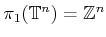 $ \pi_1({\mathbb{T}}^n) = {\mathbb{Z}}^n$