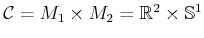 $ {\cal C}= M_1 \times M_2 = {\mathbb{R}}^2
\times {\mathbb{S}}^1$