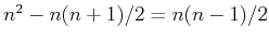 $ n^2 - n(n+1)/2 = n (n-1)/2$