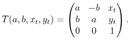$\displaystyle T(a,b,x_t,y_t) = \begin{pmatrix}a & -b & x_t b & a & y_t 0 & 0 & 1 \end{pmatrix} .$