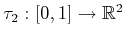 $ \tau_2 : [0,1] \rightarrow
{\mathbb{R}}^2$