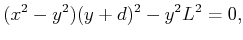 $\displaystyle (x^2-y^2)(y+d)^2-y^2 L^2 = 0,$