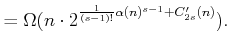 $\displaystyle = \Omega(n \cdot 2^{\frac{1}{(s-1)!} \alpha(n)^{s-1}+C^\prime_{2s}(n)}) .$