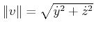 $ \Vert v\Vert
= \sqrt{{\dot y}^2 + {\dot z}^2}$