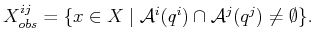 $\displaystyle X^{ij}_{obs} = \{ x \in X \;\vert\; {\cal A}^i(q^i) \cap {\cal A}^j(q^j) \not = \emptyset \} .$