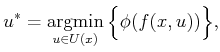 $\displaystyle u^* = \operatornamewithlimits{argmin}_{u \in U(x)} \Big\{ \phi(f(x,u)) \Big\} ,$
