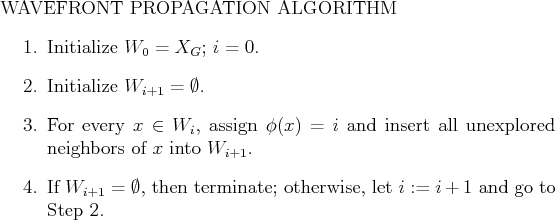 \begin{figure}WAVEFRONT PROPAGATION ALGORITHM
\begin{enumerate}
\item Initialize...
...inate; otherwise, let $i :=
i+1$ and go to Step 2.
\end{enumerate}
\end{figure}