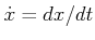 $ {\dot x}= dx/dt$