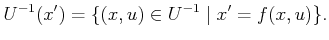 $\displaystyle {U^{-1}}(x') = \{ (x,u) \in {U^{-1}}\;\vert\; x' = f(x,u) \} .$