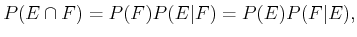 $\displaystyle P(E \cap F) = P(F) P(E\vert F) = P(E) P(F\vert E) ,$