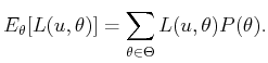 $\displaystyle E_\theta[ L(u,\theta) ] = \sum_{\theta \in \Theta} L(u,\theta) P(\theta) .$