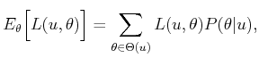 $\displaystyle E_\theta\Big[ L(u,\theta) \Big] = \sum_{\theta \in \Theta(u)} L(u,\theta) P(\theta\vert u) ,$