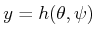 $ y =
h(\theta,\psi)$