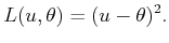 $\displaystyle L(u,\theta) = (u-\theta)^2 .$