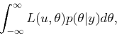 \begin{displaymath}\begin{split}\int_{-\infty}^\infty L(u,\theta) p(\theta\vert y) d\theta, \end{split}\end{displaymath}