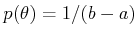 $ p(\theta) =
1/(b-a)$