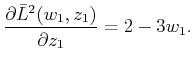 $\displaystyle {\partial {\bar{L}}^2(w_1,z_1) \over \partial z_1} = 2 - 3 w_1 .$