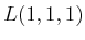 $\displaystyle L(1,1,1)$