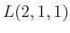 $\displaystyle L(2,1,1)$