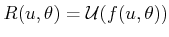 $ R(u,\theta) = {\cal U}(f(u,\theta))$