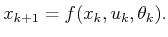 $\displaystyle x_{k+1} = f(x_k,u_k,\theta_k) .$