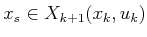 $ x_s \in
X_{k+1}(x_k,u_k)$