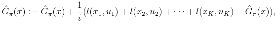 $\displaystyle \hat{G}_\pi (x) := \hat{G}_\pi (x) + \frac{1}{i}(l(x_1,u_1) + l(x_2,u_2) + \cdots + l(x_K,u_K) - \hat{G}_\pi (x)),$