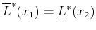 $ \overline{L}^*(x_1) = \underline{L}^*(x_2)$