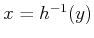 $ x = h^{-1}(y)$