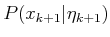 $ P(x_{k+1} \vert {\eta}_{k+1})$