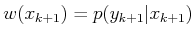 $ w(x_{k+1}) = p(y_{k+1} \vert x_{k+1})$