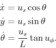 \begin{displaymath}\begin{split}{\dot x}& = u_s \cos\theta  {\dot y}& = u_s \s...
...& = \displaystyle\strut {u_s \over L} \tan u_\phi . \end{split}\end{displaymath}