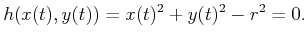 $\displaystyle h(x(t),y(t)) = x(t)^2 + y(t)^2 - r^2 = 0 .$