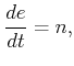 $\displaystyle \frac{de}{dt} = n ,$