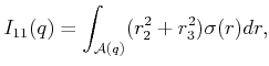 $\displaystyle I_{11}(q) = \int_{{\cal A}(q)} (r_2^2+r_3^2) {\sigma}(r) dr ,$