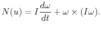 $\displaystyle {N}(u) = I \frac{d\omega}{dt} + \omega \times (I \omega) .$