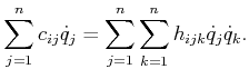$\displaystyle \sum_{j=1}^n c_{ij} {\dot q}_j = \sum_{j=1}^n \sum_{k=1}^n h_{ijk} {\dot q}_j {\dot q}_k .$