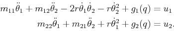 \begin{displaymath}\begin{split}m_{11} {\ddot \theta}_1 + m_{12} {\ddot \theta}_...
... \theta}_2 + r {\dot \theta}_1^2 + g_2(q) & = u_2 . \end{split}\end{displaymath}
