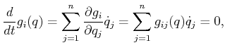 $\displaystyle \frac{d}{dt} g_i(q) = \sum_{j=1}^n \frac{\partial g_i}{\partial q_j} {\dot q}_j = \sum_{j=1}^n g_{ij}(q) {\dot q}_j = 0 ,$