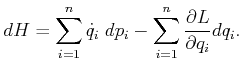 $\displaystyle dH = \sum_{i=1}^n {\dot q}_i \;dp_i - \sum_{i=1}^n \frac{\partial L}{\partial q_i} dq_i .$