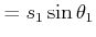 $\displaystyle = s_1 \sin\theta_1$