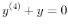 $ y^{(4)} + y = 0$