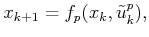 $\displaystyle x_{k+1} = f_p(x_k,{\tilde{u}}^p_k),$