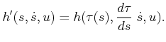 $\displaystyle h'(s,{\dot s},u) = h(\tau(s),\frac{d\tau}{ds}\; {\dot s},u) .$