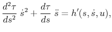 $\displaystyle \frac{d^2\tau}{ds^2} \; {\dot s}^2 + \frac{d\tau}{ds} \; {\ddot s}= h'(s,{\dot s},u) ,$