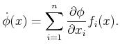 $\displaystyle {\dot \phi}(x) = \sum_{i=1}^n \frac{\partial\phi}{\partial x_i} f_i(x) .$