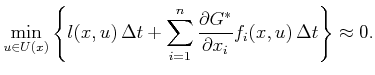 $\displaystyle \min_{u \in U(x)} \left\{ l(x,u) \Delta t + \sum_{i = 1}^n \frac{\partial G^*}{\partial x_i} f_i(x,u)  \Delta t \right\} \approx 0 .$