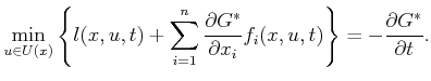 $\displaystyle \min_{u \in U(x)} \left\{ l(x,u,t) + \sum_{i = 1}^n \frac{\partial G^*}{\partial x_i} f_i(x,u,t) \right\} = -\frac{\partial G^*}{\partial t} .$