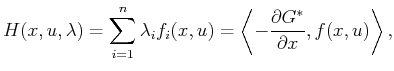 $\displaystyle H(x,u,\lambda) = \sum_{i=1}^n \lambda_i f_i(x,u) = \left\langle -\frac{\partial G^*}{\partial x},f(x,u) \right\rangle ,$