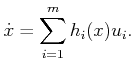 $\displaystyle {\dot x}= \sum_{i=1}^m h_i(x) u_i .$